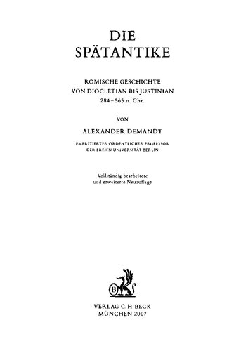 Die Spätantike: Römische Geschichte von Diocletian bis Justinian 284 bis 565 n.Chr.