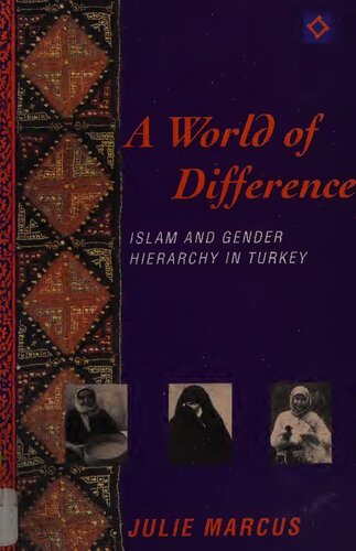 A World of Difference: Islam and Gender Hierarchy in Turkey