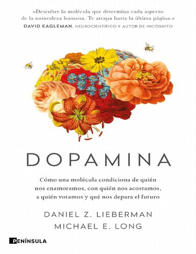 Dopamina. Cómo una molécula condiciona de quién nos enamoramos, con quién nos acostamos, a quién votamos y qué nos depara el futuro