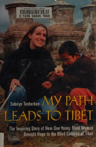 My Path Leads to Tibet: The Inspiring Story of HowOne Young Blind Woman Brought Hope to the Blind Children of Tibet