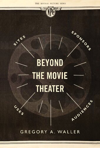 Beyond the Movie Theater: Sites, Sponsors, Uses, Audiences