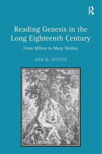 Reading Genesis in the Long Eighteenth Century: From Milton to Mary Shelley