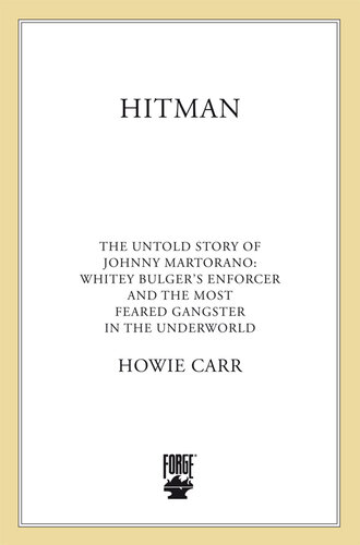 Hitman: The Untold Story of Johnny Martorano, Whitey Bulger’s Enforcer and the Most Feared Gangster in the Underworld