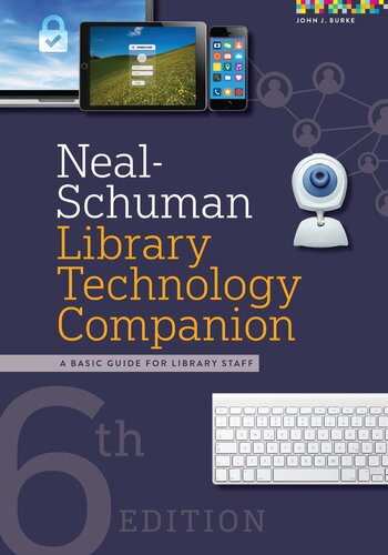 Neal-Schuman Library Technology Companion: A Basic Guide for Library Staff : A Basic Guide for Library Staff