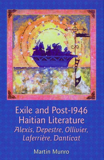 Exile and Post-1946 Haitian Literature: Alexis, Depestre, Ollivier, Laferrière, Danticat