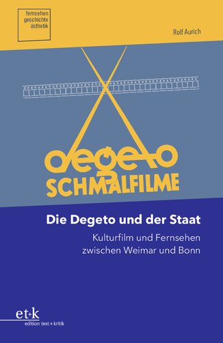 Die Degeto und der Staat: Kulturfilm und Fernsehen zwischen Weimar und Bonn