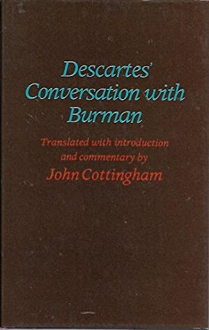 Descartes' Conversation with Burman. Translated with introduction and commentary by  John Cottingham