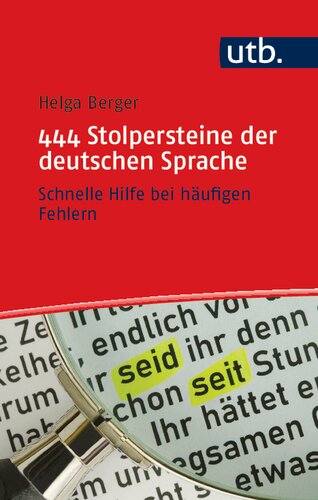 444 Stolpersteine der deutschen Sprache: Schnelle Hilfe bei häufigen Fehlern