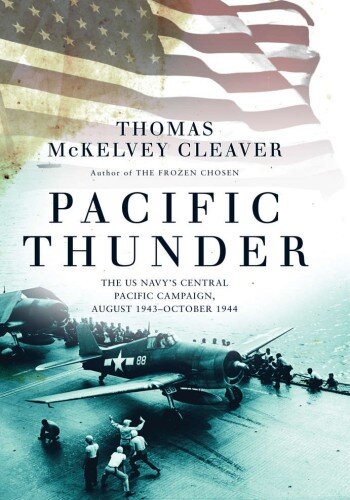 Pacific Thunder: The US Navy's Central Pacific Campaign, August 1943–October 1944