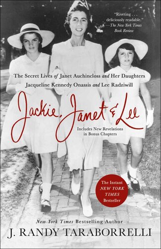 Jackie, Janet & Lee: The Secret Lives of Janet Auchincloss and Her Daughters, Jacqueline Kennedy Onassis and Lee Radziwill