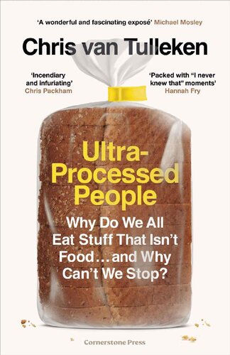 Ultra-Processed People: Why Do We All Eat Stuff That Isn’t Food … and Why Can’t We Stop?