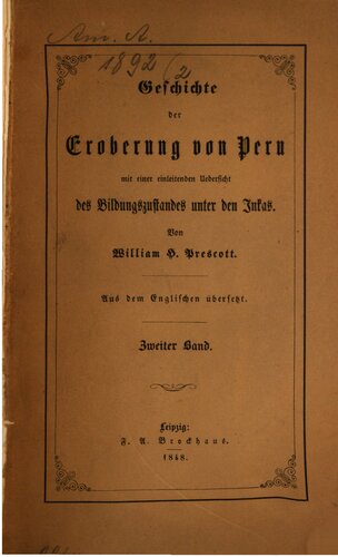 Geschichte der Eroberung von Peru mit einer einleitenden Übersicht des Bildungszustandes unter den Inka