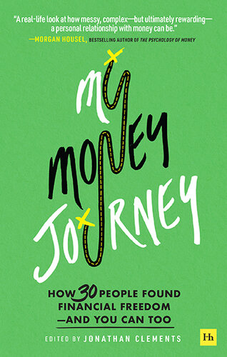 My Money Journey: How 30 people found financial freedom - and you can too