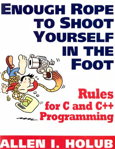 Enough rope to shoot yourself in the foot: rules for C and C++ programming