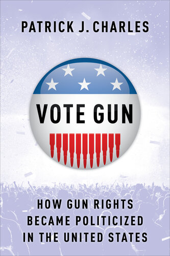 Vote Gun: How Gun Rights Became Politicized in the United States