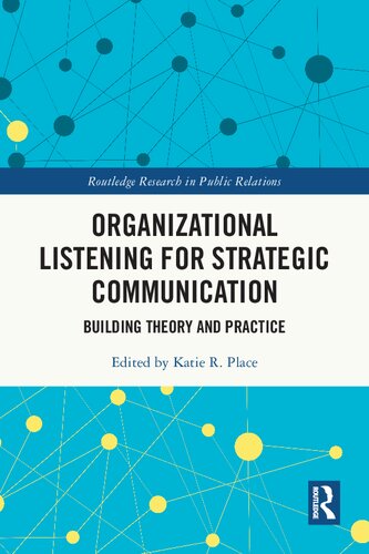 Organizational Listening for Strategic Communication: Building Theory and Practice