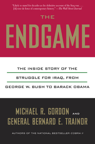 The Endgame: The Inside Story of the Struggle for Iraq, From George W. Bush to Barack Obama