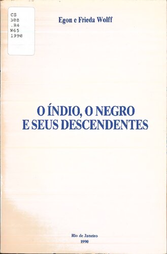 O Índio, o Negro e Seus Descendentes na obra de Carlos G. Rheingantz. Primeiras Famílias do Rio de Janeiro (Séculos XVI e XVII)