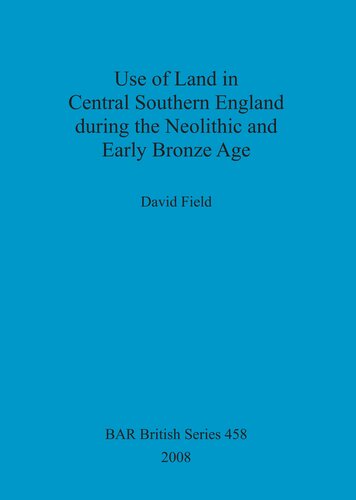 Use of Land in Central Southern England during the Neolithic and Early Bronze Age