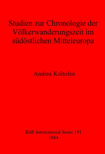 Studien zur Chronologie der Völkerwanderungszeit im südöstlichen Mitteleuropa