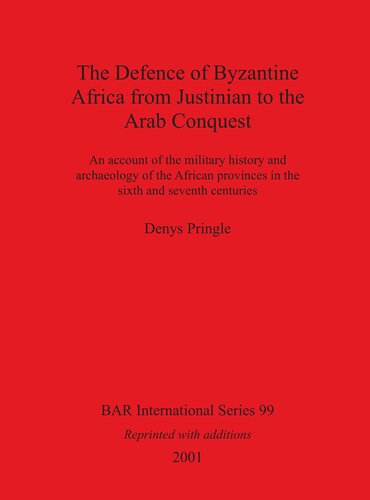 The Defence of Byzantine Africa from Justinian to the Arab Conquest