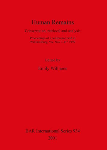 Human Remains: Conservation, retrieval and analysis. Proceedings of a conference held in Williamsburg, VA, Nov 7-11th 1999