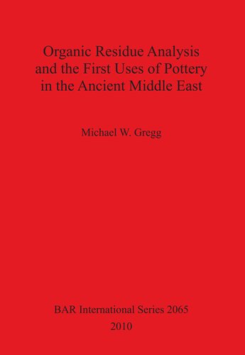 Organic Residue Analysis and the First Uses of Pottery in the Ancient Middle East