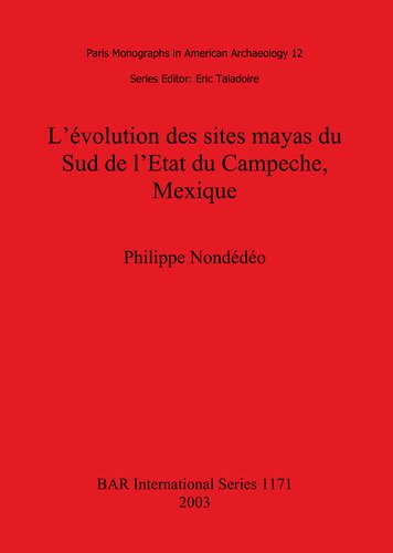 L'évolution des sites mayas du Sud de l'Etat du Campeche, Mexique