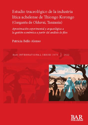 Estudio traceológico de la industria lítica achelense de Thiongo Korongo (Garganta de Olduvai, Tanzania): Aproximación experimental y arqueológica a la gestión económica a partir del análisis de filos