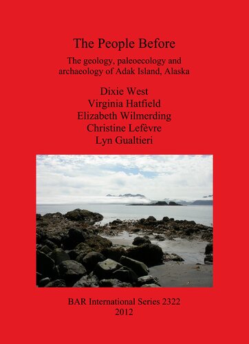 The People Before: The geology, paleoecology and archaeology of Adak Island, Alaska