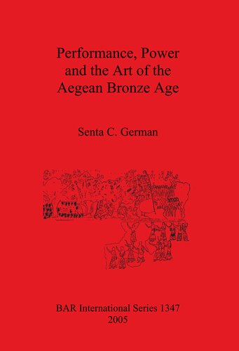 Performance, Power and the Art of the Aegean Bronze Age