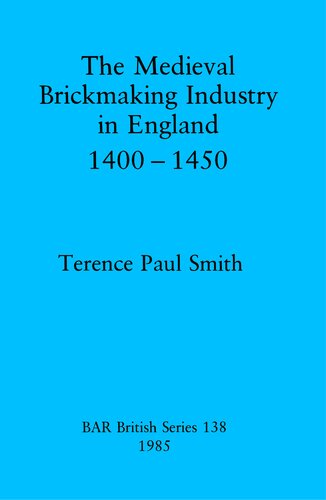 The Medieval Brickmaking Industry in England 1400-1450