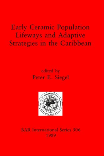 Early Ceramic Population Lifeways and Adaptive Strategies in the Caribbean