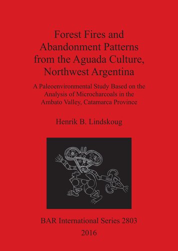 Forest Fires and Abandonment Patterns from the Aguada Culture, Northwest Argentina: A Paleoenvironmental Study Based on the Analysis of Microcharcoals in the Ambato Valley, Catamarca Province