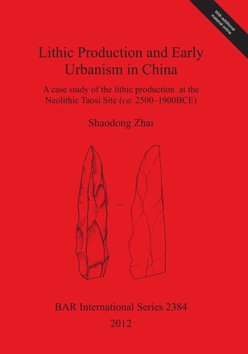 Lithic Production and Early Urbanism in China: A case study of the lithic production at the Neolithic Taosi Site (ca. 2500–1900BCE)