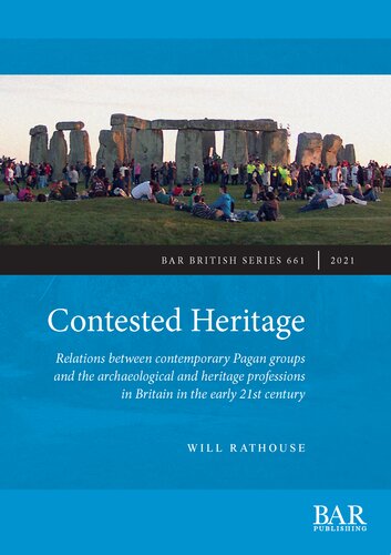 Contested Heritage: Relations between contemporary Pagan groups and the archaeological and heritage professions in Britain in the early 21st century