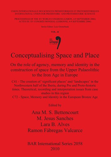 Conceptualising Space and Place: On the role of agency, memory and identity in the construction of space from the Upper Palaeolithic to the Iron Age in Europe. C41 - The creation of 'significant places' and 'landscapes' in the Northwestern half of the Iberia, during Pre and Proto-historic times. Theoretical, recording and interpretation issues from case studies in this region. C72 - Space, Memory and Identity in the European Bronze Age