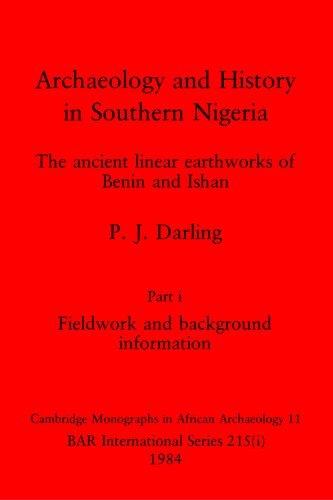 Archaeology and History in Southern Nigeria, Parts i and ii: The ancient linear earthworks of Benin and Ishan. Part i: Fieldwork and background information, Part ii: Ceramic and other specialist studies