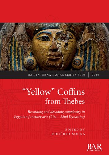 “Yellow” Coffins from Thebes: Recording and decoding complexity in Egyptian funerary arts (21st – 22nd Dynasties)