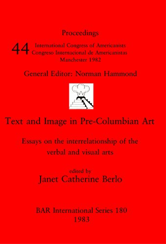 Text and Image in Pre-Columbian Art: Essays on the interrelationship of the verbal and visual arts