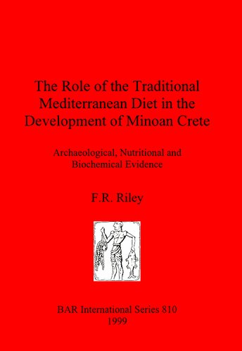 The Role of the Traditional Mediterranean Diet in the Development of Minoan Crete: Archaeological, Nutritional and Biochemical Evidence