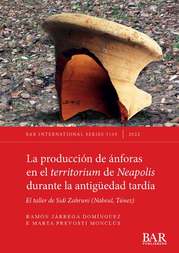 La producción de ánforas en el territorium de Neapolis durante la antigüedad tardía: El taller de Sidi Zahruni (Nabeul, Túnez)