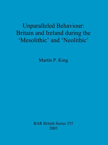 Unparalleled Behaviour: Britain and Ireland during the 'Mesolithic' and 'Neolithic'