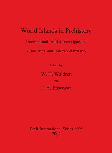 World Islands in Prehistory: International Insular Investigations. V Deia International Conference of Prehistory