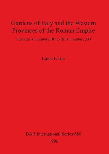 Gardens of Italy and the Western Provinces of the Roman Empire: From the 4th century BC to the 4th century AD