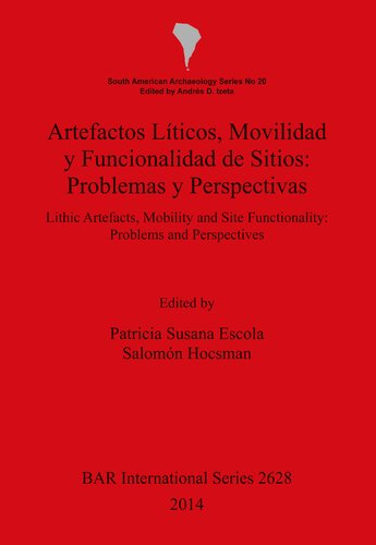 Artefactos Líticos, Movilidad y Funcionalidad de Sitios: Problemas y Perspectivas: Lithic Artefacts, Mobility and Site Functionality: Problems and Perspectives