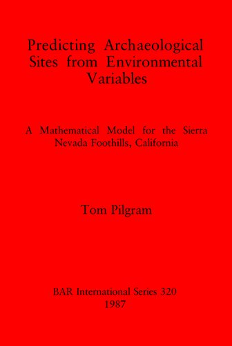 Predicting Archaeological Sites from Environmental Variables: A Mathematical Model for the Sierra Nevada Foothills, California