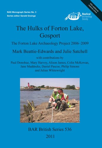 The Hulks of Forton Lake, Gosport: The Forton Lake Archaeology Project 2006–2009