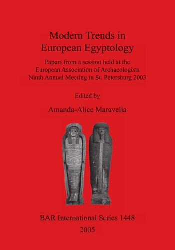 Modern Trends in European Egyptology: Papers from a Session held at the European Association of Archaeologists Ninth Annual Meeting in St. Petersburg 2003