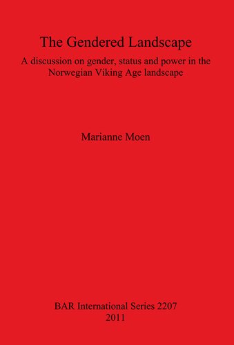 The Gendered Landscape: A discussion on gender, status and power in the Norwegian Viking Age landscape